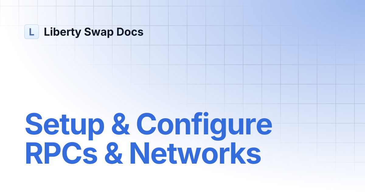 Setup & Configure RPCs & Networks | Liberty Swap Docs
