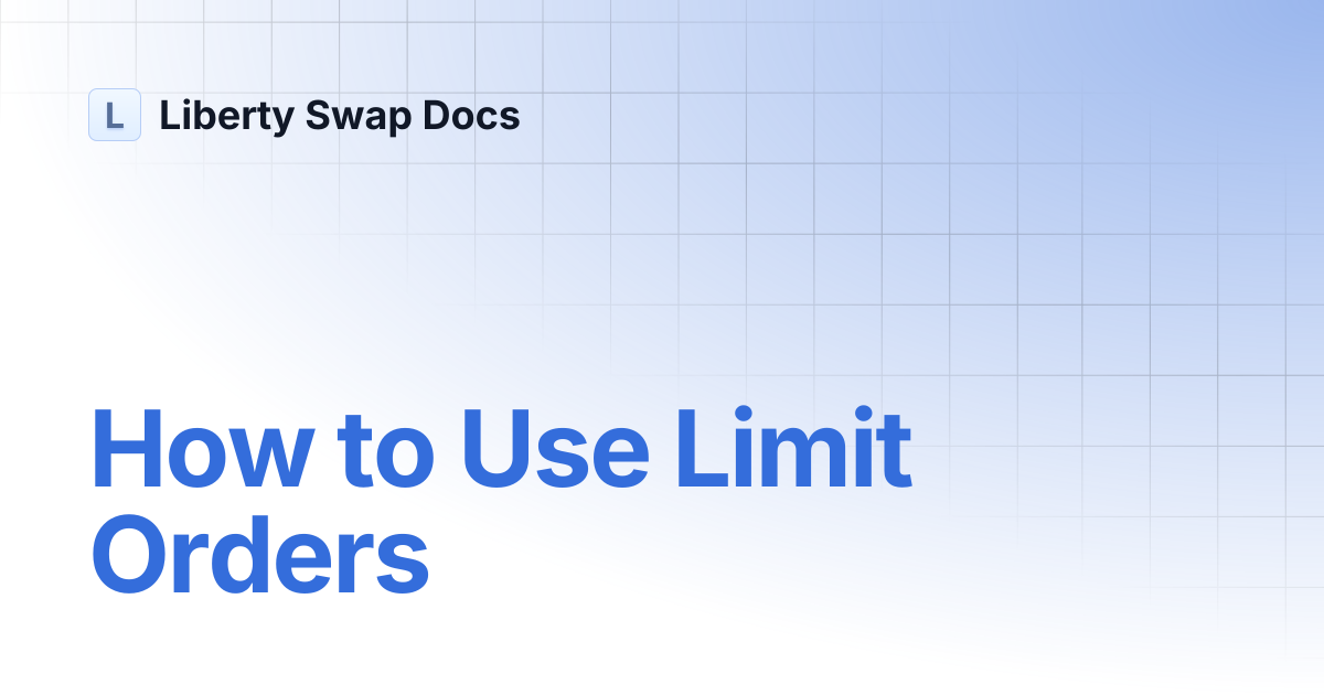 How to Use Limit Orders | Liberty Swap Docs