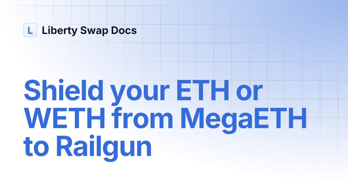 Shield your ETH or WETH from MegaETH to Railgun | Liberty Swap Docs